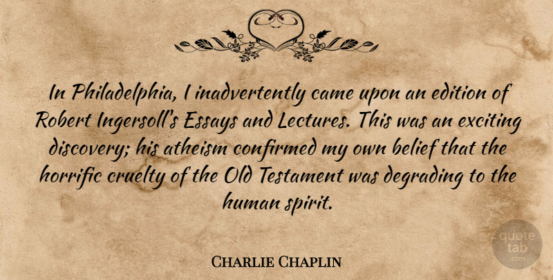 Charlie Chaplin Quote About Discovery, Philadelphia, Atheism: In Philadelphia I Inadvertently Came...