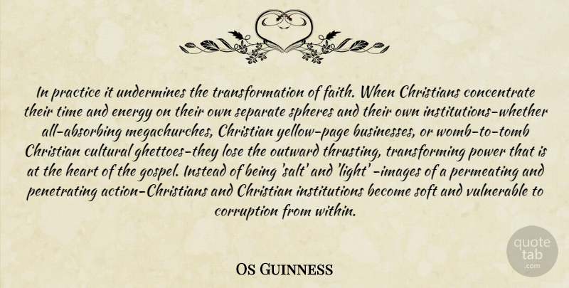 Os Guinness Quote About Christian, Heart, Light: In Practice It Undermines The...
