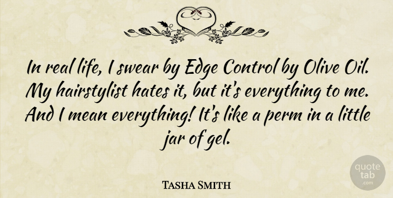 Tasha Smith Quote About Edge, Hates, Jar, Life, Mean: In Real Life I Swear...