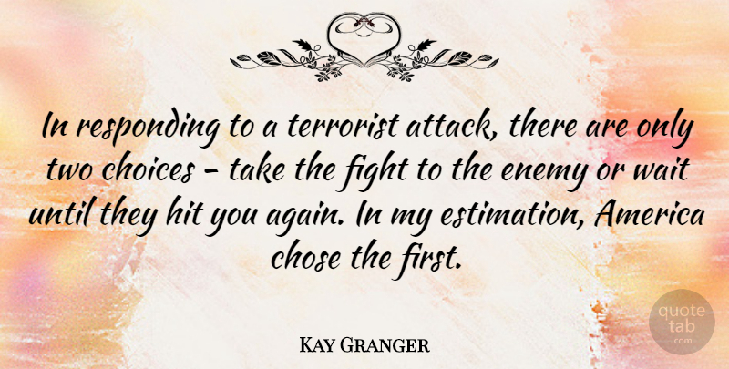 Kay Granger Quote About Fighting, Two, America: In Responding To A Terrorist...