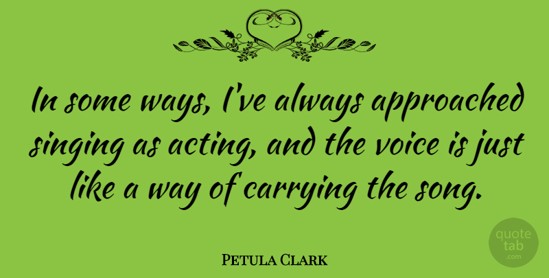 Petula Clark Quote About Song, Voice, Singing: In Some Ways Ive Always...