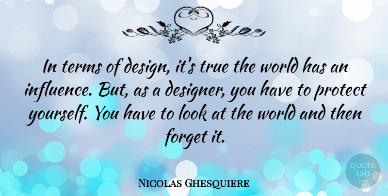 Nicolas Ghesquiere Quote About Design, Forget, Protect, Terms: In Terms Of Design Its...