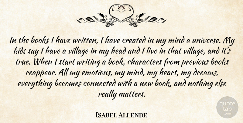 Isabel Allende Quote About Becomes, Books, Characters, Connected, Created: In The Books I Have...