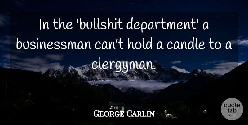 George Carlin Quote About Atheist, Bullshit, Clergymen: In The Bullshit Department A...