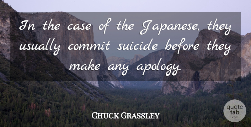 Chuck Grassley Quote About Suicide, Apology, Cases: In The Case Of The...