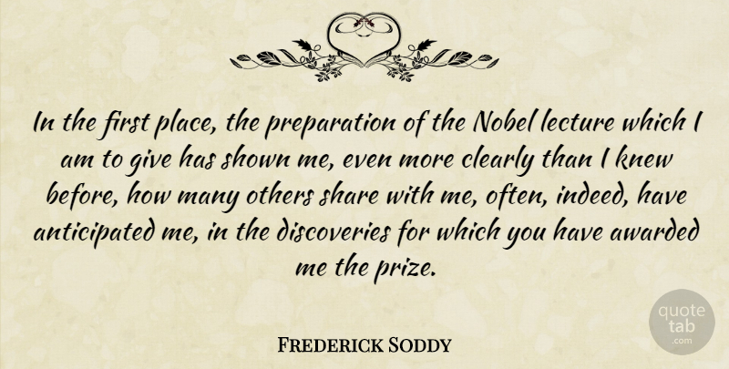 Frederick Soddy Quote About Awarded, Clearly, English Scientist, Knew, Lecture: In The First Place The...