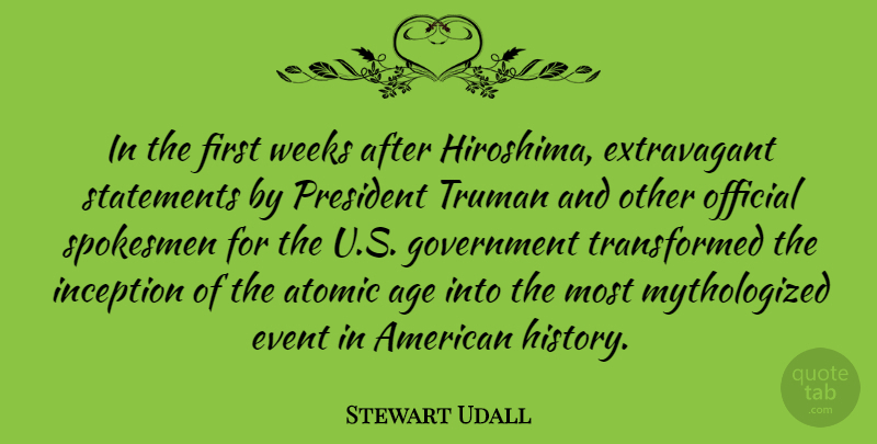 Stewart Udall Quote About Age, Atomic, Event, Government, History: In The First Weeks After...