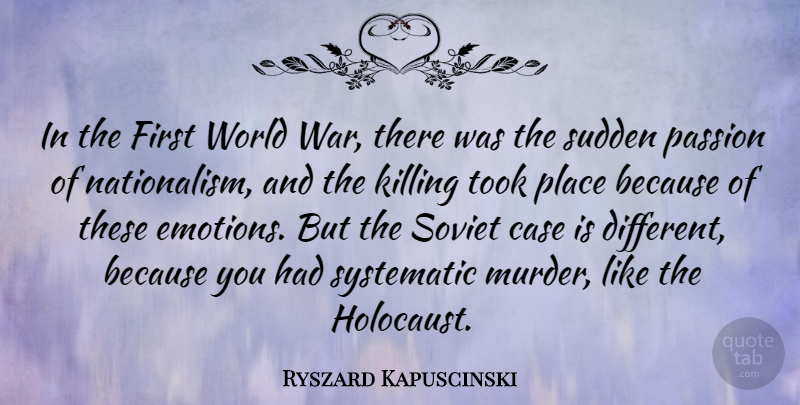 Ryszard Kapuscinski Quote About War, Passion, Holocaust: In The First World War...