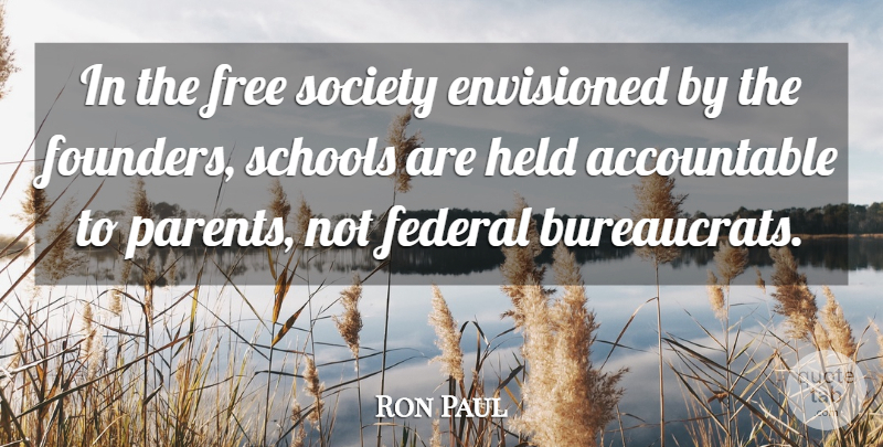 Ron Paul Quote About School, Parent, Founders: In The Free Society Envisioned...