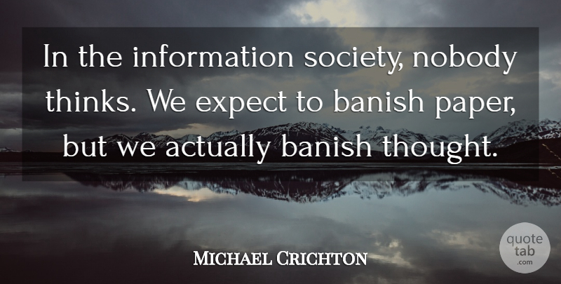 Michael Crichton Quote About Thinking, Decision, Information: In The Information Society Nobody...