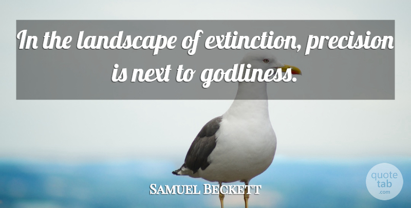 Samuel Beckett Quote About Extinction, Next, Landscape: In The Landscape Of Extinction...