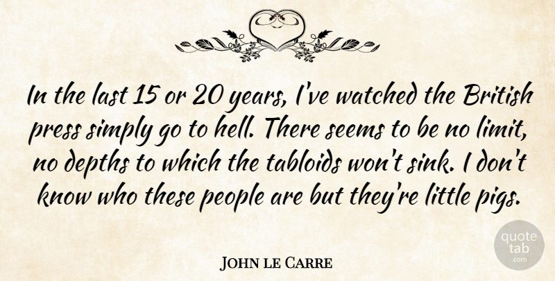 John le Carre Quote About Pigs, Years, People: In The Last 15 Or...