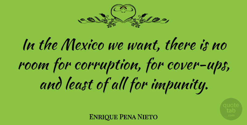 Enrique Pena Nieto Quote About Mexico, Want, Rooms: In The Mexico We Want...
