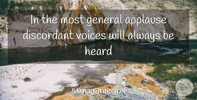 Samuel Johnson Quote About Applause, Discordant, General, Heard, Voices: In The Most General Applause...