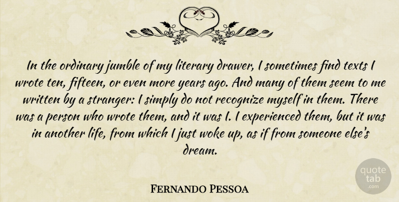 Fernando Pessoa Quote About Dream, Writing, Years: In The Ordinary Jumble Of...