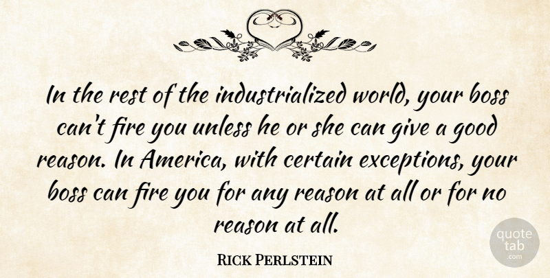 Rick Perlstein Quote About Certain, Good, Reason, Rest, Unless: In The Rest Of The...