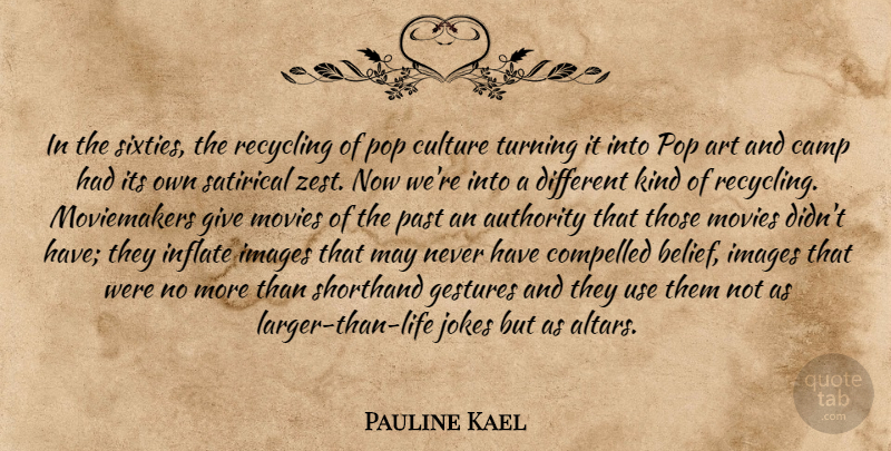 Pauline Kael Quote About Art, Past, Zest: In The Sixties The Recycling...