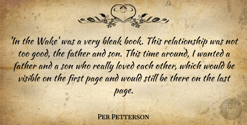 Per Petterson Quote About Bleak, Good, Last, Loved, Page: In The Wake Was A...