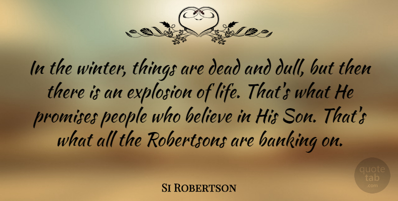Si Robertson Quote About Believe, Son, Winter: In The Winter Things Are...