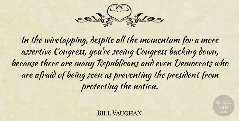 Bill Vaughan Quote About President, Momentum, Republican: In The Wiretapping Despite All...