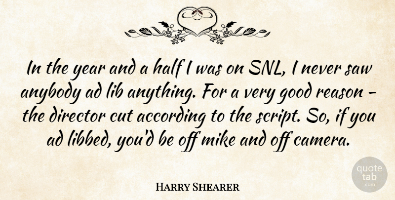 Harry Shearer Quote About Cutting, Years, Directors: In The Year And A...