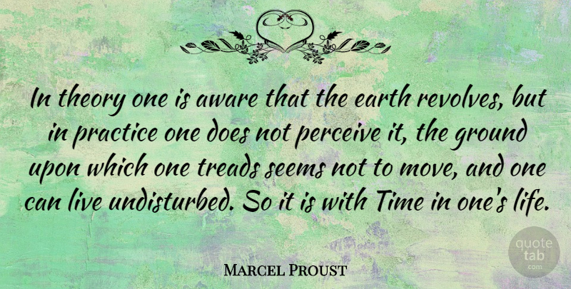 Marcel Proust Quote About Life, Time, Moving: In Theory One Is Aware...