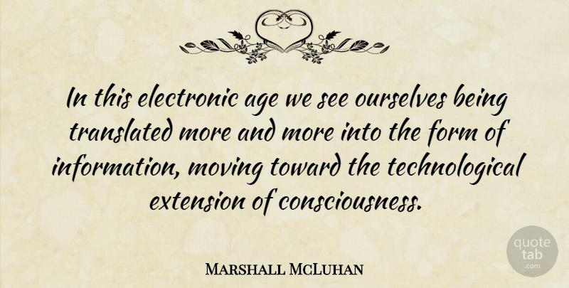 Marshall McLuhan Quote About Birthday, Moving, Technology: In This Electronic Age We...