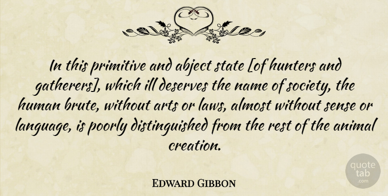 Edward Gibbon Quote About Art, Animal, Law: In This Primitive And Abject...