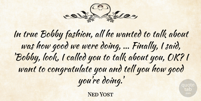 Ned Yost Quote About Bobby, Fashion, Good, Talk, True: In True Bobby Fashion All...