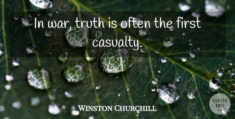 Winston Churchill Quote About War, Interesting, Firsts: In War Truth Is Often...
