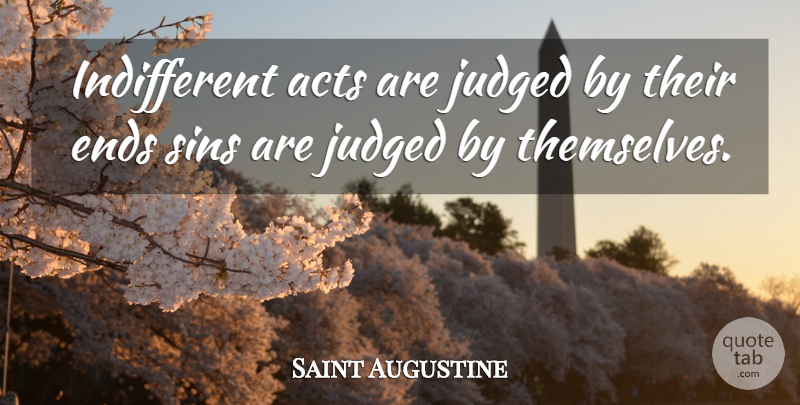 Saint Augustine Quote About Sin, Virtue, Ends: Indifferent Acts Are Judged By...