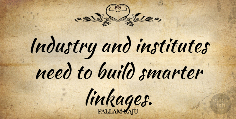 Pallam Raju Quote About undefined: Industry And Institutes Need To...