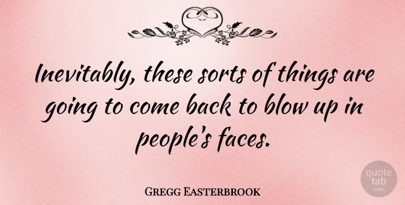 Gregg Easterbrook Quote About American Author, Sorts: Inevitably These Sorts Of Things...
