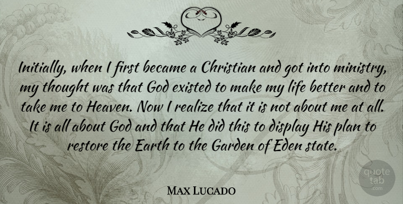 Max Lucado Quote About Christian, Garden, Eden: Initially When I First Became...