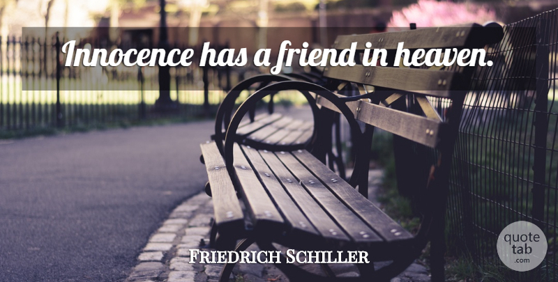 Friedrich Schiller Quote About Heaven, Innocence: Innocence Has A Friend In...