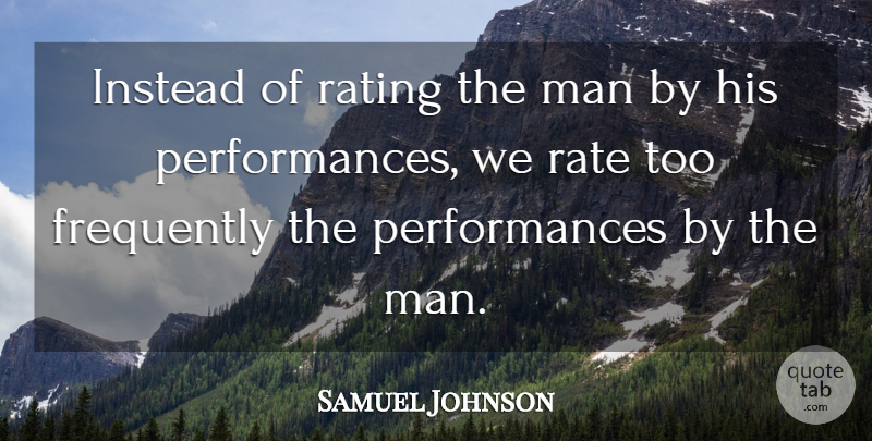 Samuel Johnson Quote About Men, He Man, Rating: Instead Of Rating The Man...