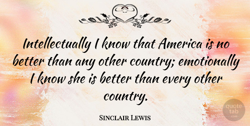 Sinclair Lewis Quote About Country, 4th Of July, Patriotic: Intellectually I Know That America...