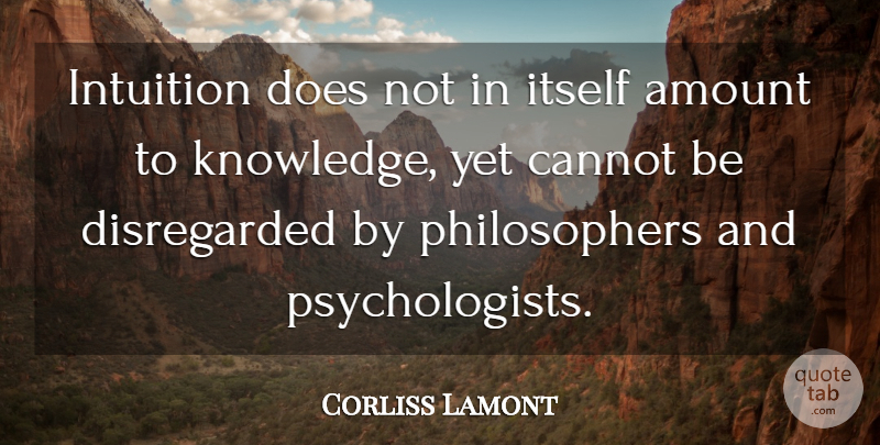 Corliss Lamont Quote About Intuition, Doe, Philosopher: Intuition Does Not In Itself...