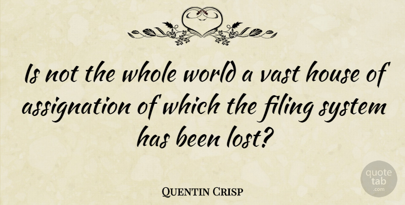 Quentin Crisp Quote About Flirty, House, World: Is Not The Whole World...