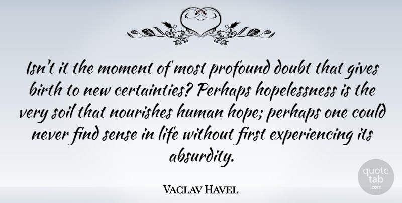 Vaclav Havel Quote About Hope, Hero, Giving: Isnt It The Moment Of...