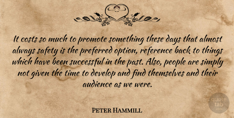 Peter Hammill Quote About Almost, Audience, Costs, Days, Develop: It Costs So Much To...