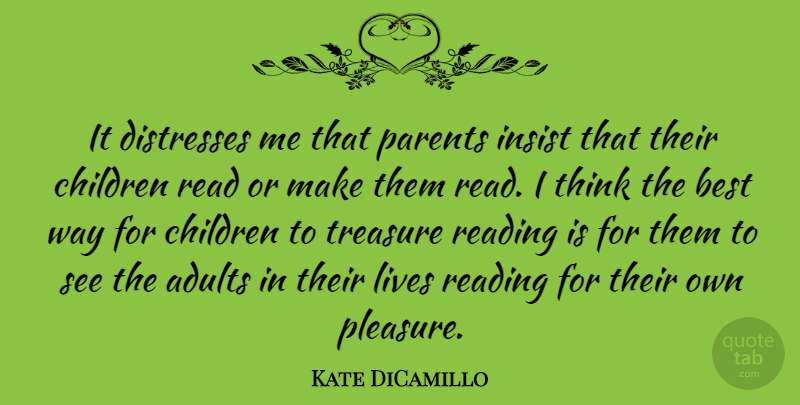 Kate DiCamillo Quote About Children, Reading, Thinking: It Distresses Me That Parents...
