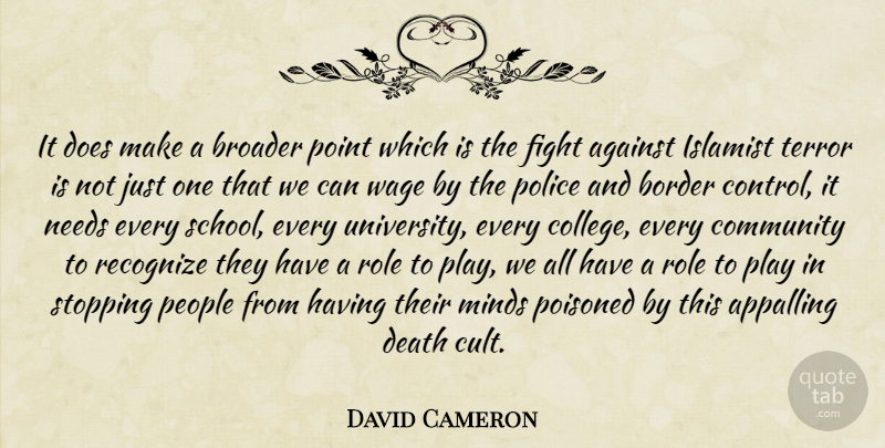 David Cameron Quote About School, Fighting, College: It Does Make A Broader...