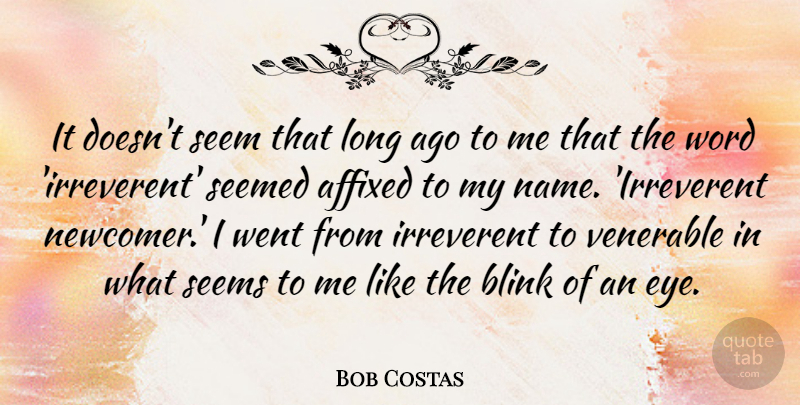 Bob Costas Quote About Eye, Long Ago, Names: It Doesnt Seem That Long...
