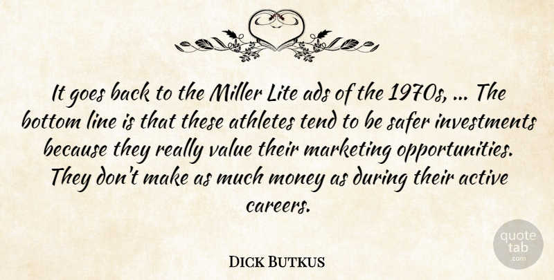 Dick Butkus Quote About Active, Ads, Athletes, Bottom, Goes: It Goes Back To The...