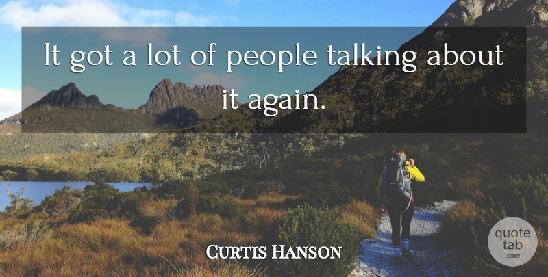 Curtis Hanson Quote About People, Talking: It Got A Lot Of...