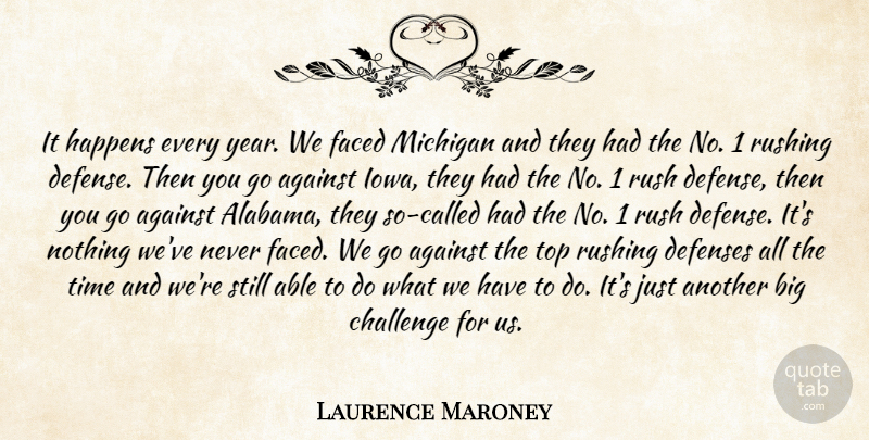 Laurence Maroney Quote About Against, Challenge, Faced, Happens, Michigan: It Happens Every Year We...