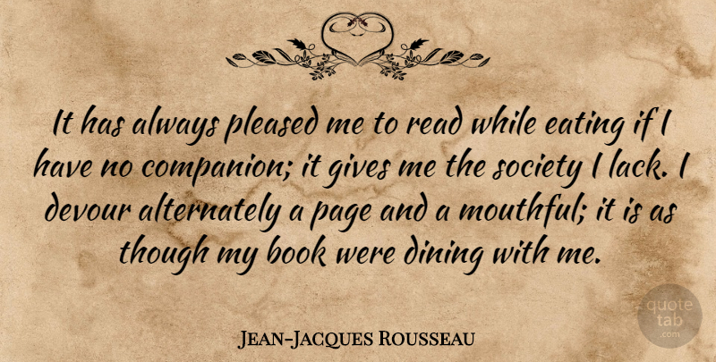 Jean-Jacques Rousseau Quote About Food, Book, Giving: It Has Always Pleased Me...