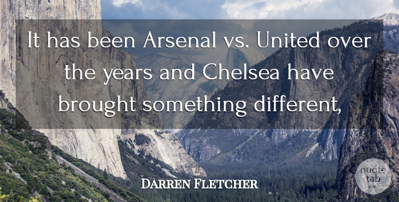 Darren Fletcher Quote About Arsenal, Brought, Chelsea, United: It Has Been Arsenal Vs...