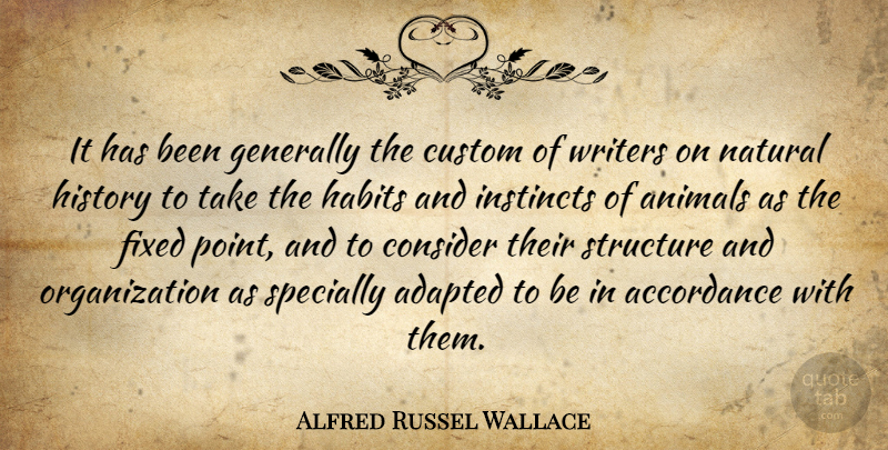 Alfred Russel Wallace Quote About Animal, Organization, Habit: It Has Been Generally The...